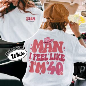 comfort colors 40th birthday shirt man i feel like im 40 funny western personalized gift akt13