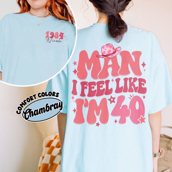 comfort colors 40th birthday shirt man i feel like im 40 funny western personalized gift ytsts