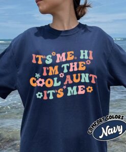 comfort colors cool aunt shirt its me hi im the cool aunt funny auntie sister gift 4a8hd