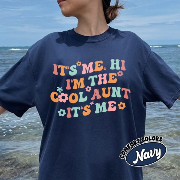 comfort colors cool aunt shirt its me hi im the cool aunt funny auntie sister gift 4a8hd