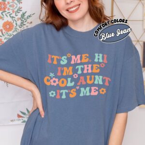 comfort colors cool aunt shirt its me hi im the cool aunt funny auntie sister gift qlicd