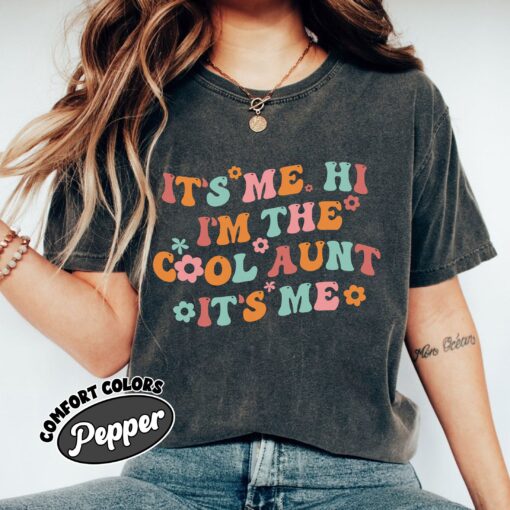 comfort colors cool aunt shirt its me hi im the cool aunt funny auntie sister gift