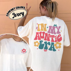 comfort colors in my auntie era shirt retro cute auntie birthday and mothers day gift xhiop