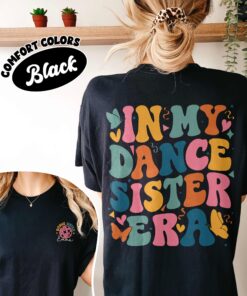 comfort colors in my dance sister era shirt girls dance team family dancing gift for sisters l7nke