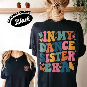 comfort colors in my dance sister era shirt girls dance team family dancing gift for sisters l7nke