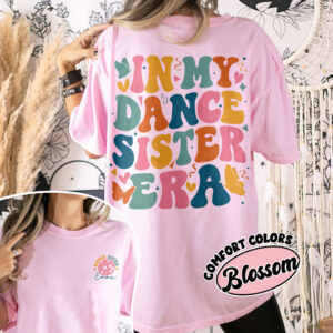 comfort colors in my dance sister era shirt girls dance team family dancing gift for sisters qqips