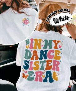 comfort colors in my dance sister era shirt girls dance team family dancing gift for sisters u24nb