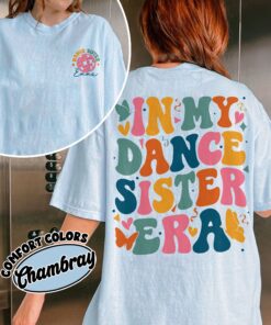 comfort colors in my dance sister era shirt girls dance team family dancing gift for sisters zajgr