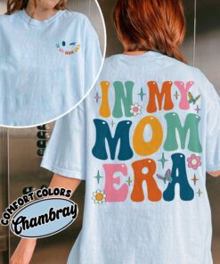 comfort colors in my mom era shirt new mom birthday and mothers day gift ffr2s