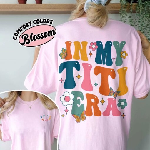 comfort colors in my titi era shirt retro cute aunt birthday gift for new aunt ph1ow