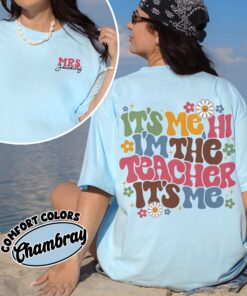 comfort colors its me hi im the teacher shirt custom name first grade personalized school shirt ofprd