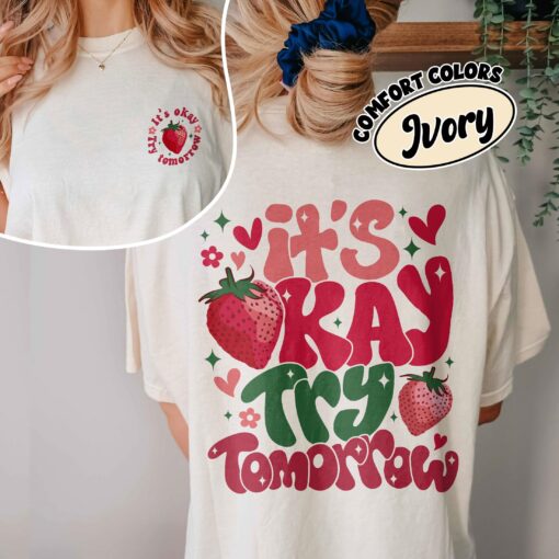 comfort colors its okay try tomorrow shirt feel all the feels strawberry mental health gift ek2he