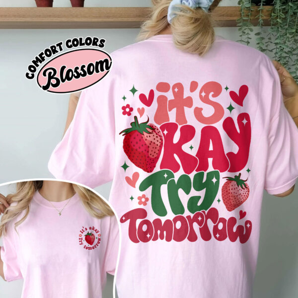 comfort colors its okay try tomorrow shirt feel all the feels strawberry mental health gift rsahd