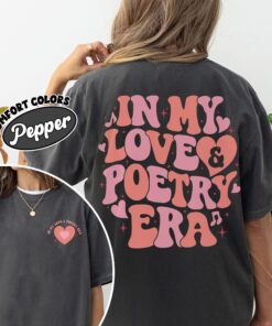 comfort colors love and poetry shirt in my love and poetry era gift for poetry lover pqpbp