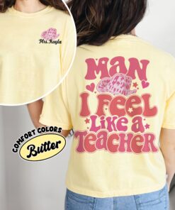 comfort colors man i feel like a teacher shirt custom western teacher back to school first grade jwuqu