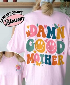 comfort colors motherhood mama rock shirt funny cool mom damn good mother new mom mothers day gift mtx4o