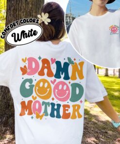 comfort colors motherhood mama rock shirt funny cool mom damn good mother new mom mothers day gift v3cmt