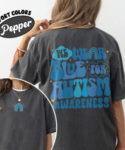 comfort colors we wear blue for autism awareness shirt autism awareness month blue rainbow support tee gp0x0