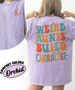 comfort colors weird aunt build character shirt cool aunts club in my auntie era custom tee 4gsjn