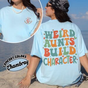 comfort colors weird aunt build character shirt cool aunts club in my auntie era custom tee 6mwtx