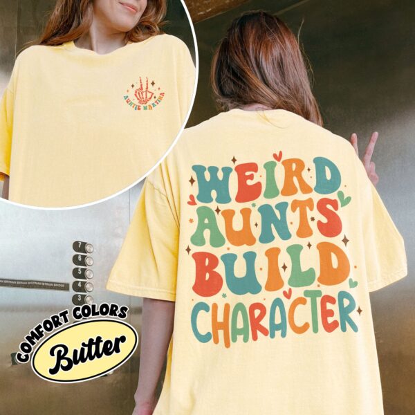 comfort colors weird aunt build character shirt cool aunts club in my auntie era custom tee s3cvc