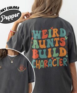 comfort colors weird aunt build character shirt cool aunts club in my auntie era custom tee vrzq0