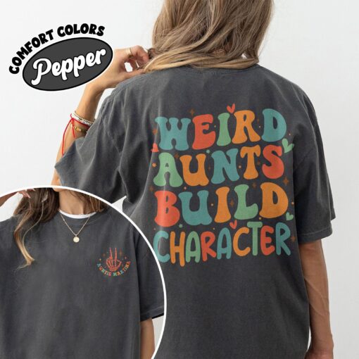 comfort colors weird aunt build character shirt cool aunts club in my auntie era custom tee vrzq0