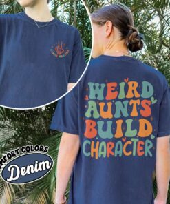 comfort colors weird aunt build character shirt cool aunts club in my auntie era custom tee zprfs