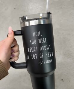 custom 40 oz engraved mom tumbler personalized you were right design unique christmas halloween present parent appreciation cup fqpfo