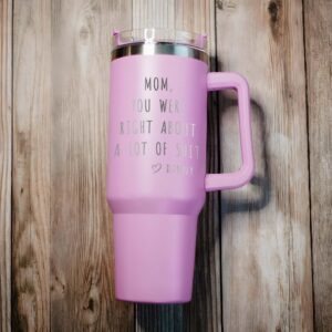 custom 40 oz engraved mom tumbler personalized you were right design unique christmas halloween present parent appreciation cup phbmv