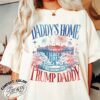 daddys home trump comfort colors shirt funny trump 2024 vintage t shirt womens republican gift 4vo4v