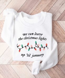 funny christmas shirt we can leave the christmas lights up til january vintage t shirt for women comfortable holiday apparel s9r64 scaled