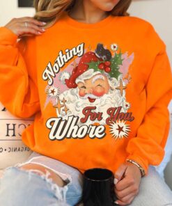 funny christmas sweatshirt nothing for you whore santa claus hoodie with sarcastic design for holiday parties and festive events gnzzi