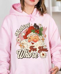 funny christmas sweatshirt nothing for you whore santa claus hoodie with sarcastic design for holiday parties and festive events uq6m0