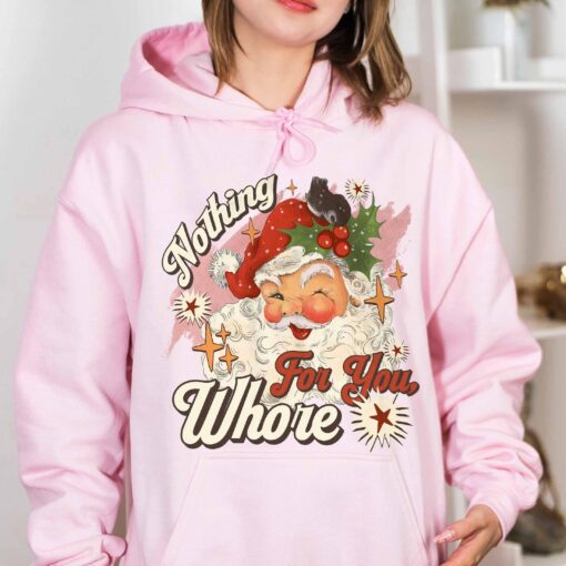 funny christmas sweatshirt nothing for you whore santa claus hoodie with sarcastic design for holiday parties and festive events uq6m0