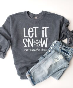 funny christmas sweatshirt let it snow somewhere else crewneck soft fabric for women vintage style christmas apparel dyh1y