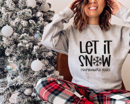 funny christmas sweatshirt let it snow somewhere else crewneck soft fabric for women vintage style christmas apparel ieyuz