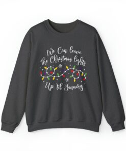 funny christmas sweatshirt we can leave the christmas lights up til january holiday top oversized vintage t shirt for festive wear gojgg