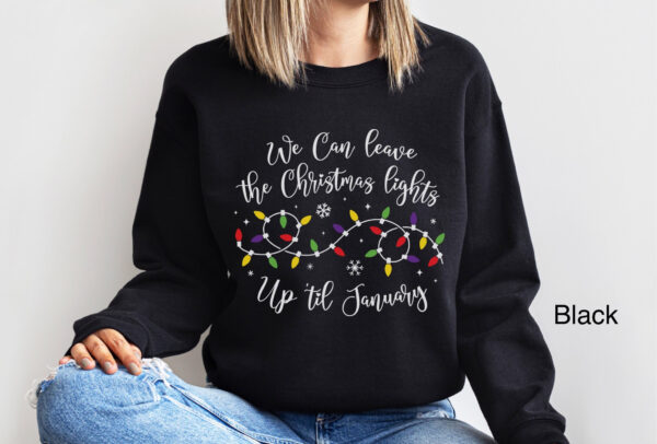 funny christmas sweatshirt we can leave the christmas lights up til january holiday top oversized vintage t shirt for festive wear