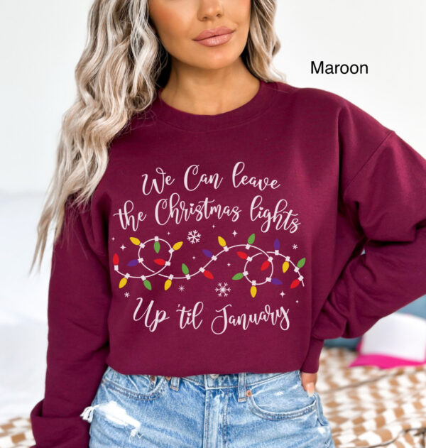 funny christmas sweatshirt we can leave the christmas lights up til january holiday top oversized vintage t shirt for festive wear