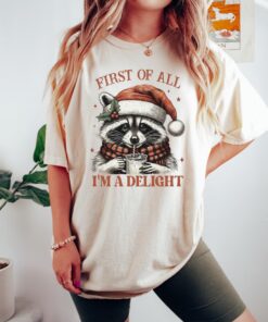 funny christmas t shirt raccoon design first of all im a delight for teens and women comfortable vintage style tee for holiday celebrations 76acl