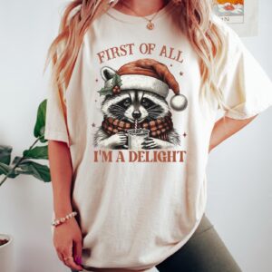 funny christmas t shirt raccoon design first of all im a delight for teens and women comfortable vintage style tee for holiday celebrations 76acl