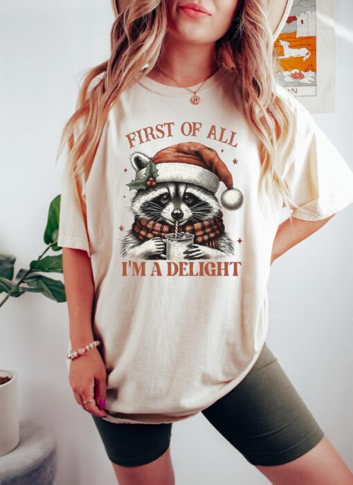 funny christmas t shirt raccoon design first of all im a delight for teens and women comfortable vintage style tee for holiday celebrations 76acl