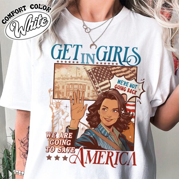 get in girls we are going to save america shirt vote blue vintage t shirt womens election shirt 3umnb