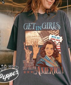 get in girls we are going to save america shirt vote blue vintage t shirt womens election shirt mz5n4