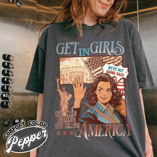 get in girls we are going to save america shirt vote blue vintage t shirt womens election shirt mz5n4