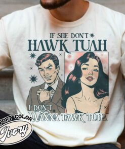 if she dont hawk tuah i dont wanna tawk tuha shirt funny vintage shirt womens anniversary date shirt uutjx