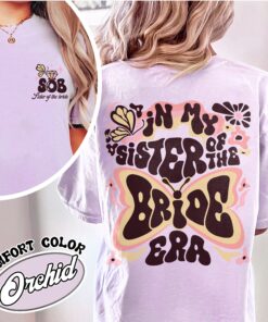 in my sister of the bride era comfort color shirt sister of the bride vintage shirt womens bachelorette gift shirt hel3h