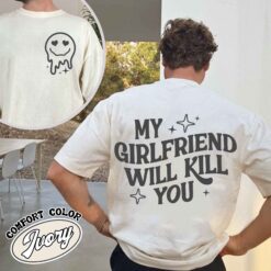 my girlfriend will kill you shirt vintage funny meme t shirt boyfriend gift womens funny gag t shirt c7a1p