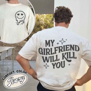 my girlfriend will kill you shirt vintage funny meme t shirt boyfriend gift womens funny gag t shirt c7a1p